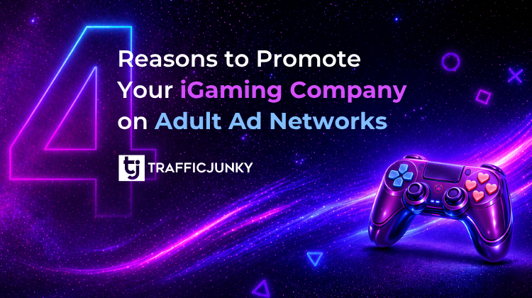 4 Reasons to Promote Your iGaming Company on Adult Ad Networks