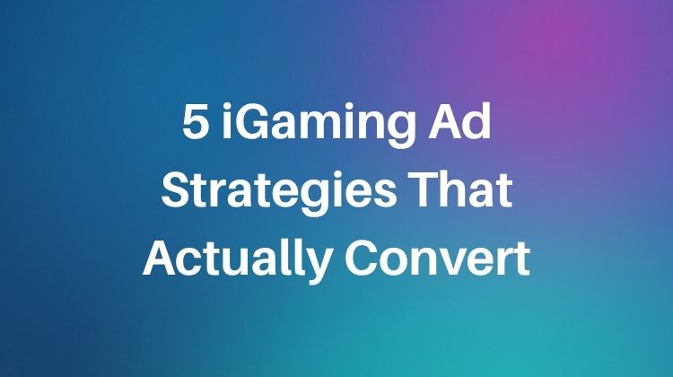 5 igaming ad strategies that actually convert