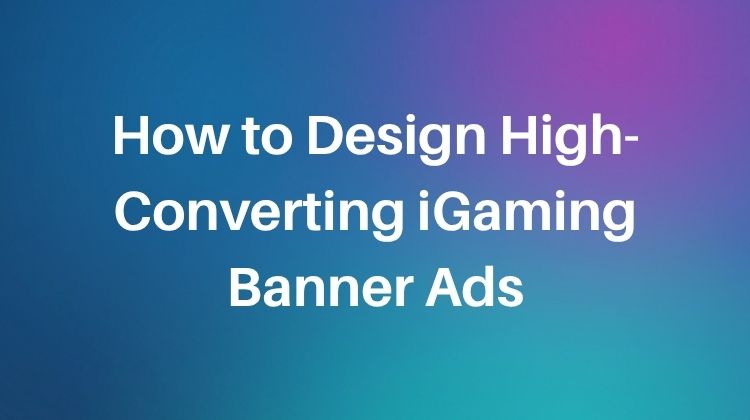 how to design high converting igaming banner ads