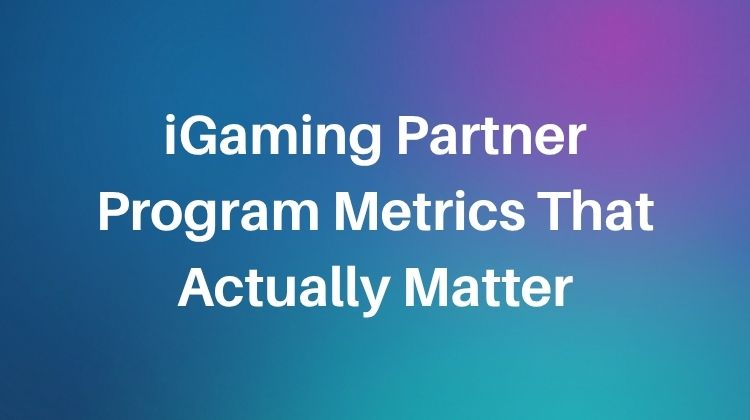 igaming partner program metrics that actually matter